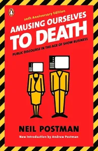 Amusing Ourselves To Death Neil Postman