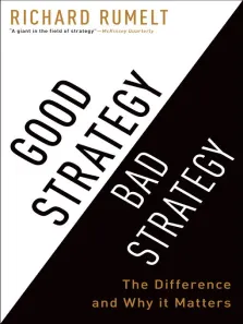 Good Strategy Bad Strategy By Richard Rumelt