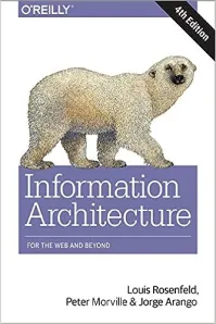 Information Architecture By Louis Rosenfeld And Jorge Arango