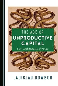 The Age Of Unproductive Capital By Ladislau Dowbor