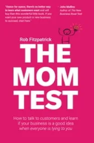 The Mom Test By Rob Fitzpatrick